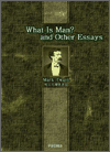 What Is Man? and Other Essays